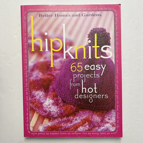 Hip Knits 65 Easy Projects from Hot Designers by Better Homes and Gardens 2004 - Picture 1 of 7